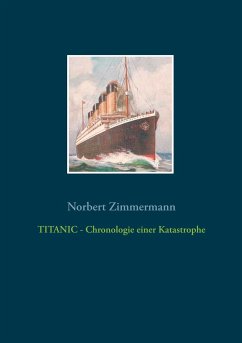 TITANIC - Chronologie einer Katastrophe - Zimmermann, Norbert