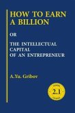 HOW TO EARN A BILLION OR THE INTELLECTUAL CAPITAL OF AN ENTREPRENEUR (eBook, ePUB)