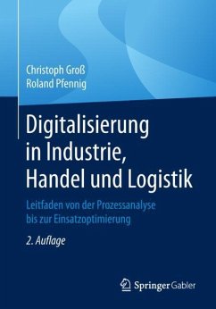 Digitalisierung in Industrie, Handel und Logistik - Groß, Christoph;Pfennig, Roland