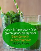 Anti - Inflammatory Diet Green Smoothie Recipes - Baby Spinach in Every Recipe! (Anti - Inflammatory Smoothie Recipes, #7) (eBook, ePUB)