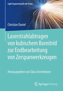 Laserstrahlabtragen von kubischem Bornitrid zur Endbearbeitung von Zerspanwerkzeugen - Daniel, Christian