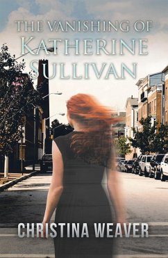The Vanishing of Katherine Sullivan (eBook, ePUB) - Weaver, Christina