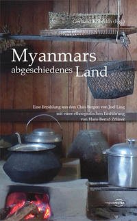 Myanmars abgeschiedenes Land - Hans-Bernd Zöllner / Joel Ling