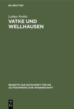 Vatke und Wellhausen - Perlitt, Lothar