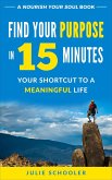 Find Your Purpose in 15 Minutes (Nourish Your Soul) (eBook, ePUB)