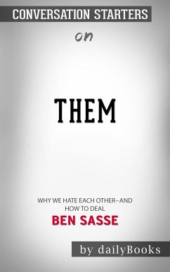 Them: Why We Hate Each Other--and How to Heal by Ben Sasse   Conversation Starters (eBook, ePUB) - dailyBooks