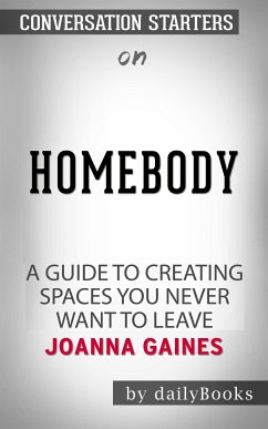 Homebody: A Guide to Creating Spaces You Never Want to Leave by Joanna Gaines   Conversation Starters (eBook, ePUB) - dailyBooks