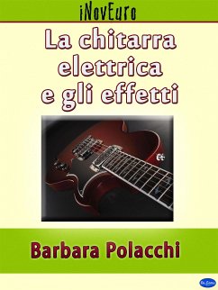 La chitarra elettrica e gli effetti (eBook, ePUB) - Polacchi, Barbara