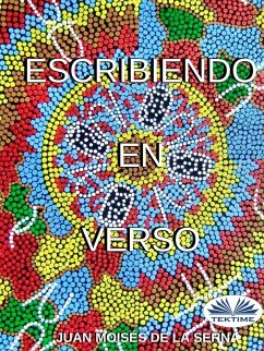 Escribiendo En Verso (eBook, ePUB) - Serna, Juan Moisés de La