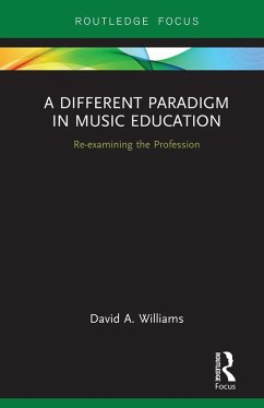 A Different Paradigm in Music Education (eBook, PDF) - Williams, David A