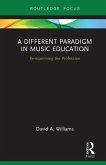 A Different Paradigm in Music Education (eBook, ePUB)