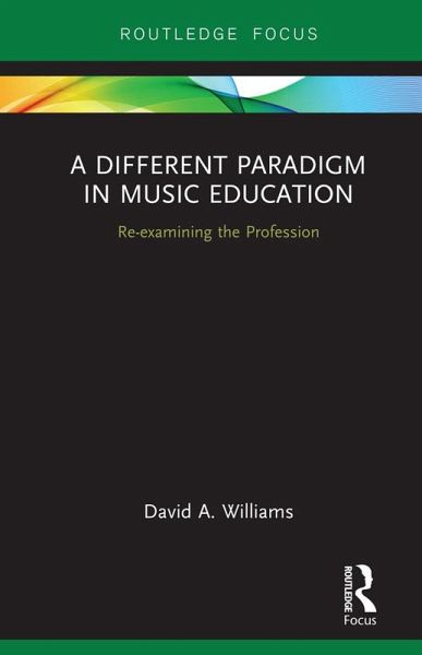 A Different Paradigm in Music Education (eBook, ePUB) A Different Paradigm in Music Education (eBook, ePUB)