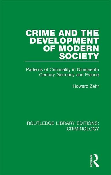 Crime and the Development of Modern Society (eBook, PDF) Crime and the Development of Modern Society (eBook, PDF)