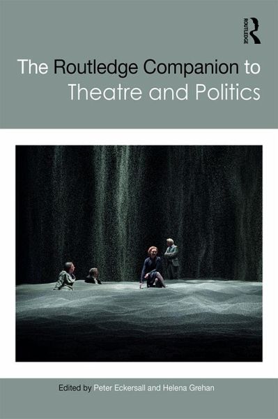 The Routledge Companion to Theatre and Politics (eBook, PDF) The Routledge Companion to Theatre and Politics (eBook, PDF)