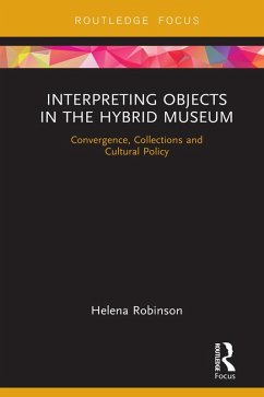 Interpreting Objects in the Hybrid Museum (eBook, PDF) - Robinson, Helena