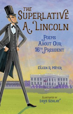 The Superlative A. Lincoln: Poems about Our 16th President - Meyer, Eileen R.