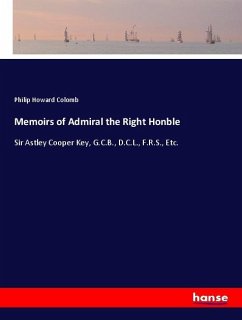 Memoirs of Admiral the Right Honble - Colomb, Philip Howard