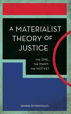 A Materialist Theory of Justice - Sotiropoulos, George