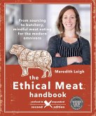 The Ethical Meat Handbook, Revised and Expanded 2nd Edition: From Sourcing to Butchery, Mindful Meat Eating for the Modern Omnivore