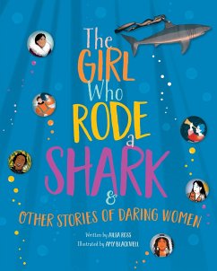 The Girl Who Rode a Shark: And Other Stories of Daring Women - Ross, Ailsa