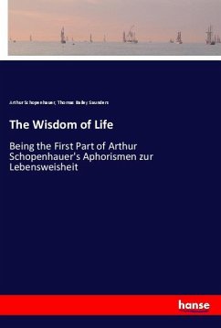 The Wisdom of Life - Schopenhauer, Arthur;Saunders, Thomas B.
