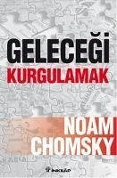Gelecegi Kurgulamak - Chomsky, Noam