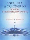 Escucha a tu cuerpo : manual de psicoterapia taoista