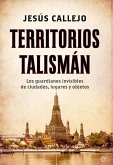 Territorios talismán : los guardianes invisibles de ciudades, lugares y objetos