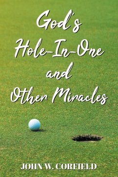 God's Hole-In-One and Other Miracles - Corfield, John W.