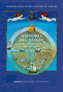Historia del dónde : en busca de los confines del mundo - Maccacaro, Tommaso; Tartari, Claudio M.