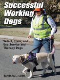 Successful Working Dogs: Select, Train, and Use Service and Therapy Dogs (eBook, ePUB) Successful Working Dogs: Select, Train, and Use Service and Therapy Dogs (eBook, ePUB)