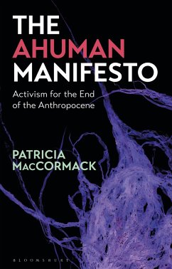 The Ahuman Manifesto - MacCormack, Professor Patricia (Anglia Ruskin University, UK)