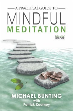 A Practical Guide to Mindful Meditation - Bunting, Michael; Kearney, Patrick