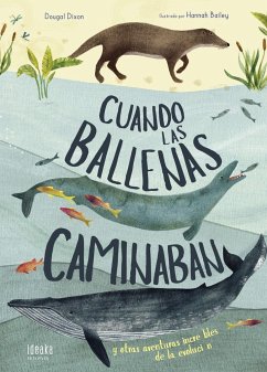 Cuando las ballenas caminaban : y otras aventuras increíbles de la evolución - Dixon, Dougal; Alonso Seisdedos, María