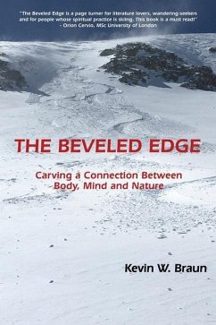 The Beveled Edge: Carving a Connection Between Body, Mind and Nature - Braun, Kevin W.