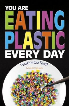 You Are Eating Plastic Every Day - Smith-Llera, Danielle