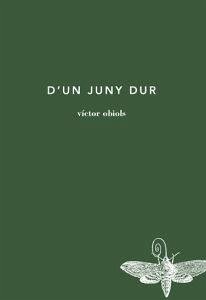D'un juny dur - Obiols, Joan; Obiols Llandrich, Víctor