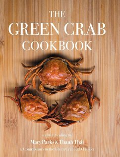 The Green Crab Cookbook - Mary, Parks; Thanh, Thái; Greencrab Org