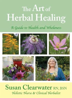 The Art of Herbal Healing: A Guide to Health and Wholeness - Clearwater, Susan B.