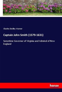 Captain John Smith (1579-1631) - Warner, Charles D.