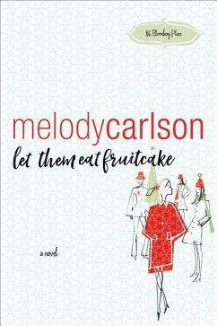 Let Them Eat Fruitcake - Carlson, Melody
