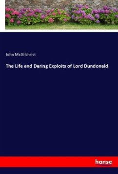 The Life and Daring Exploits of Lord Dundonald