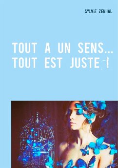 Tout a un sens... Tout est juste ! - Sylvie, Zen'ial