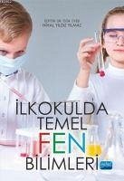 Ilkokulda Temel Fen Bilimleri - Meydan, Ali; Mentis Tas, Ayse; Cayci, Baris; Tabaru Örnek, Gizem; Uyanik, Gökhan; Ustu, Hasan; Nihal