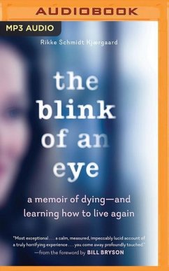 The Blink of an Eye: A Memoir of Dying--And Learning How to Live Again - Kjrgaard, Rikke Schmidt