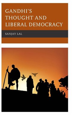 Gandhi's Thought and Liberal Democracy - Lal, Sanjay