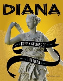 Diana: Roman Goddess of the Hunt - Leavitt, Amie Jane
