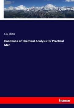 Handbook of Chemical Analysis for Practical Men - Slater, J.W