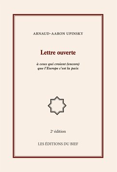 Lettre ouverte à ceux qui croient (encore) que l'Europe c'est la paix - Upinsky, Arnaud-Aaron