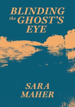 Blinding the Ghost's Eye - Maher, Sara